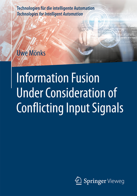 Information Fusion Under Consideration of Conflicting Input Signals - Uwe Mönks