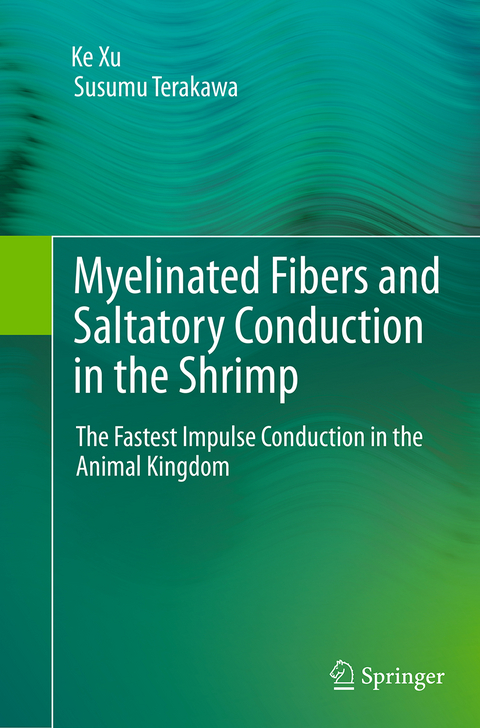 Myelinated Fibers and Saltatory Conduction in the Shrimp - Ke Xu, Susumu Terakawa