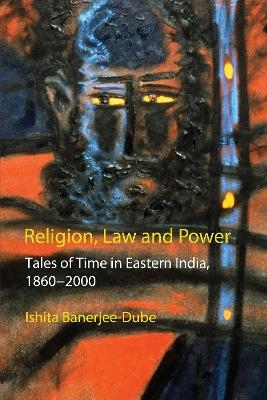 Religion, Law and Power - Ishita Banerjee-Dube