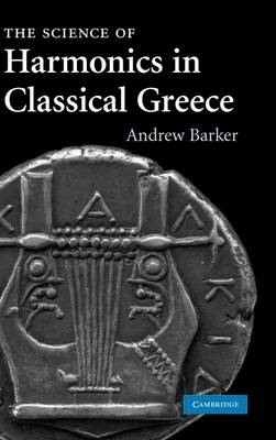 The Science of Harmonics in Classical Greece - Andrew Barker