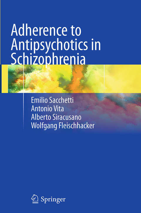 Adherence to Antipsychotics in Schizophrenia - Emilio Sacchetti, Antonio Vita, Alberto Siracusano, Wolfgang Fleischhacker