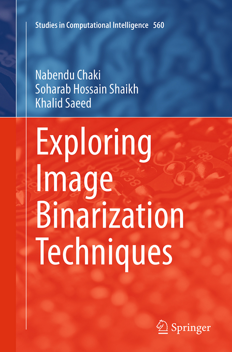 Exploring Image Binarization Techniques - Nabendu Chaki, Soharab Hossain Shaikh, Khalid Saeed