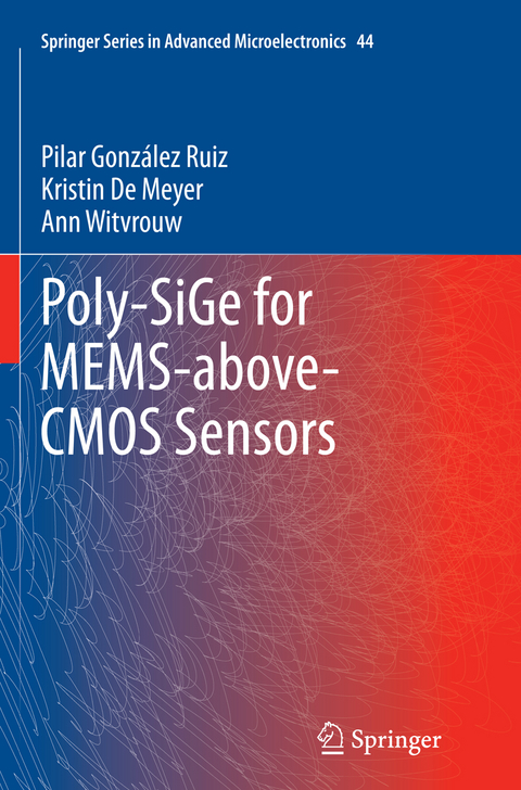 Poly-SiGe for MEMS-above-CMOS Sensors - Pilar Gonzalez Ruiz, Kristin De Meyer, Ann Witvrouw