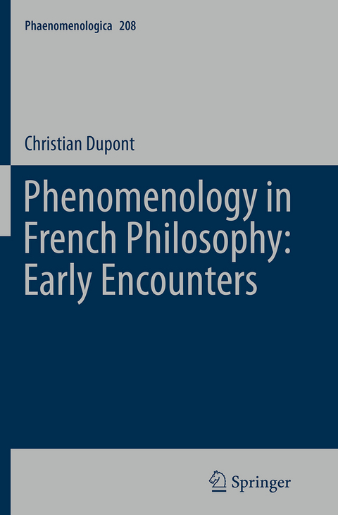 Phenomenology in French Philosophy: Early Encounters - Christian Dupont