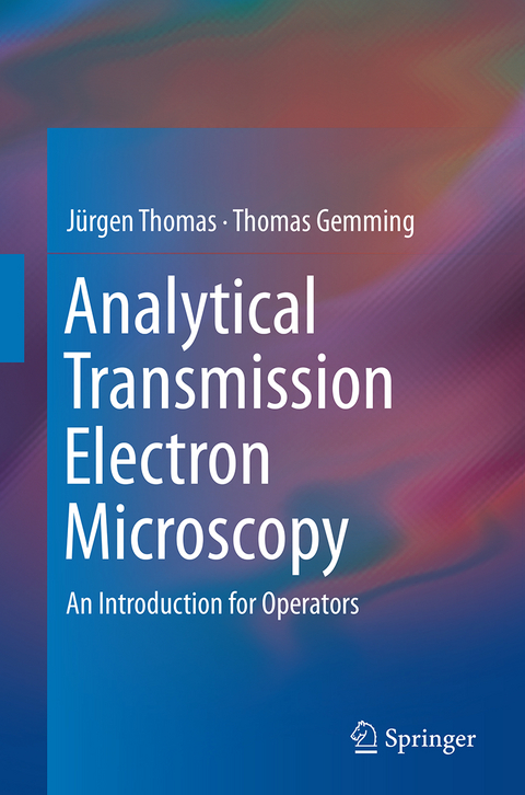 Analytical Transmission Electron Microscopy - Jürgen Thomas, Thomas Gemming