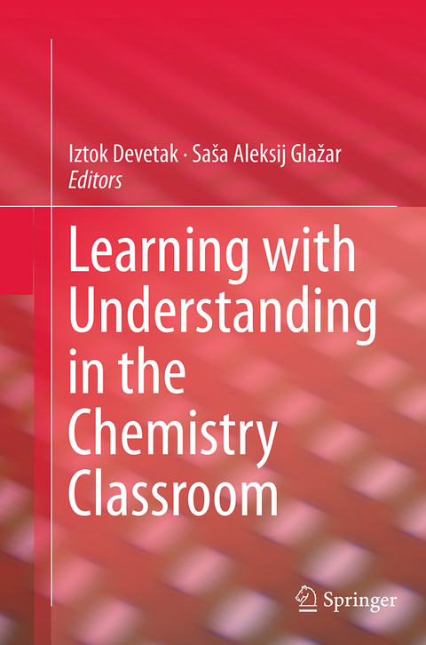 Learning with Understanding in the Chemistry Classroom - 