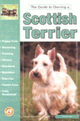 The Guide to Owning a Scottish Terrier - Muriel P. Lee