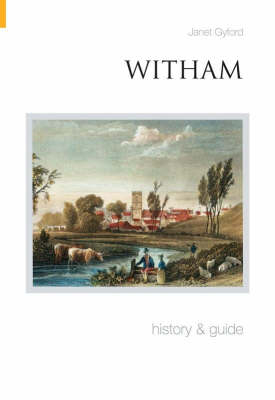 Witham History and Guide - Janet Gyford