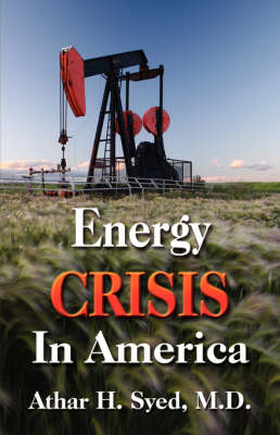The Energy Crisis in America - Athar Syed MD  H.