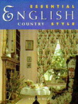 Essential English Country Style - Yvonne Rees