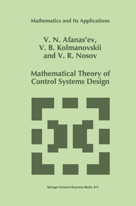 Mathematical Theory of Control Systems Design - V.N. Afanasiev, V. Kolmanovskii, V.R. Nosov