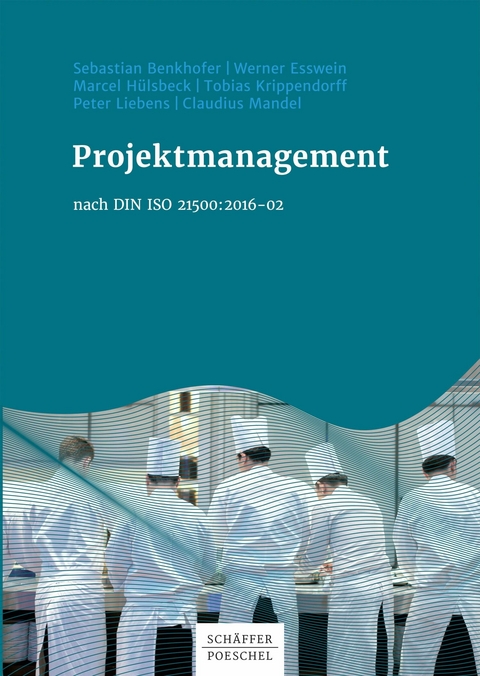 Projektmanagement nach DIN ISO 21500:2016-02 -  Sebastian Benkhofer,  Werner Esswein,  Marcel Hülsbeck,  Tobias Krippendorff,  Peter Liebens,  Claudius M