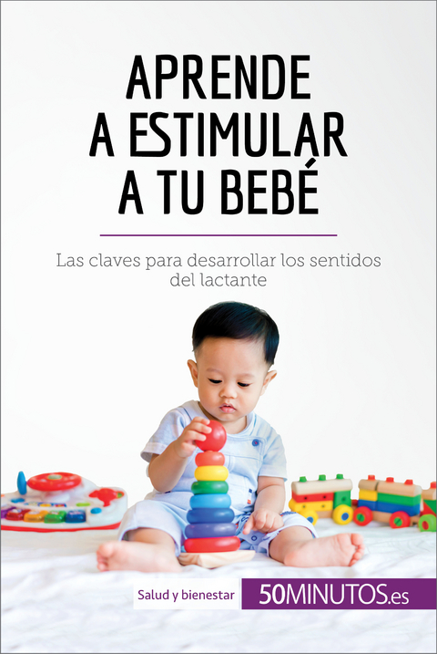 Aprende a estimular a tu bebé -  50Minutos