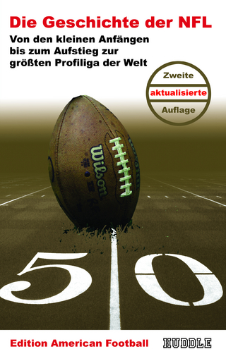 Edition American Football 1: Die Geschichte der NFL - Dieter Hoch; Holger Korber; Dirk Ladwig