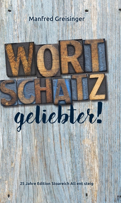 WortSCHATZ, geliebter - Manfred Greisinger