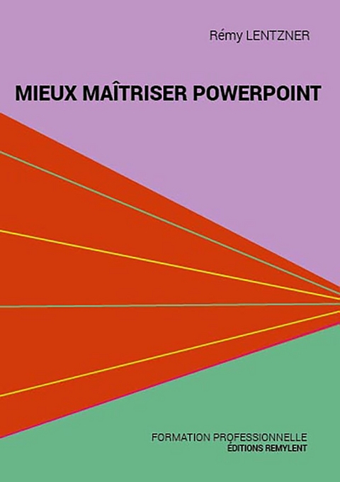 Mieux maitriser PowerPoint -  Remy Lentzner