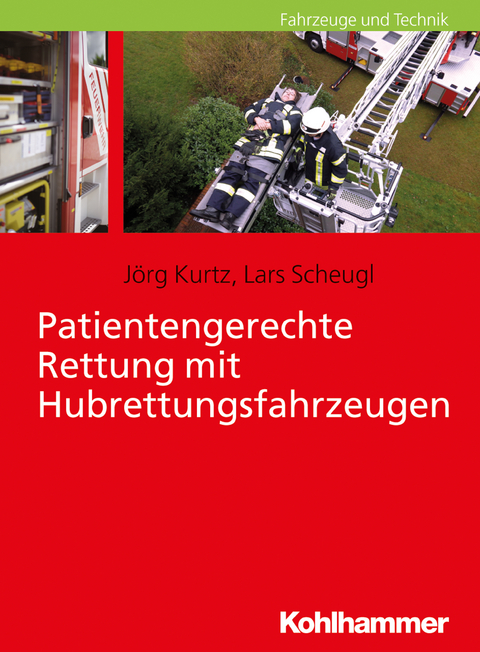 Patientengerechte Rettung mit Hubrettungsfahrzeugen - Jörg Kurtz, Lars Scheugl