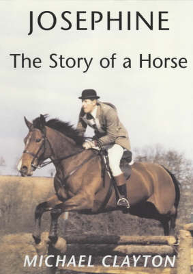 Josephine: the Story of a Horse - Michael Clayton