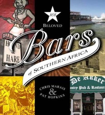 101 Beloved bars of Southern Africa - Chris Marais, Pat Hopkins