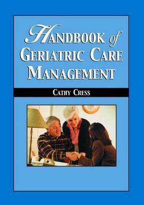 Handbook of Geriatric Care Manageme -  Cress