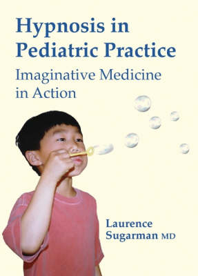 Hypnosis in Pediatric Practice - Laurence L Sugarman