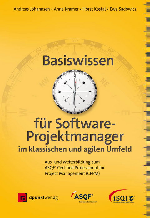 Basiswissen für Softwareprojektmanager im klassischen und agilen Umfeld - Andreas Johannsen, Anne Kramer, Horst Kostal, Ewa Sadowicz