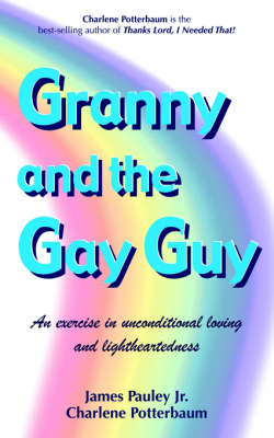 Granny and the Gay Guy - James Jr Pauley, Charlene Potterbaum, Jr James E Pauley