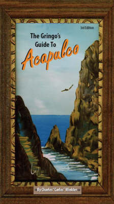 The Gringo's Guide to Acapulco - Charles Winkler