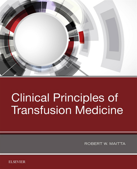 Clinical Principles of Transfusion Medicine -  Robert W Maitta