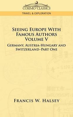 Seeing Europe with Famous Authors - Francis W Halsey