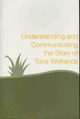 Understanding and Communicating the Story of Tona Wetlands - 