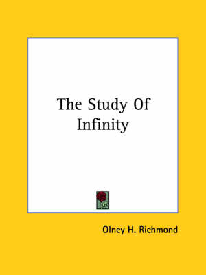 The Study Of Infinity - Olney H Richmond