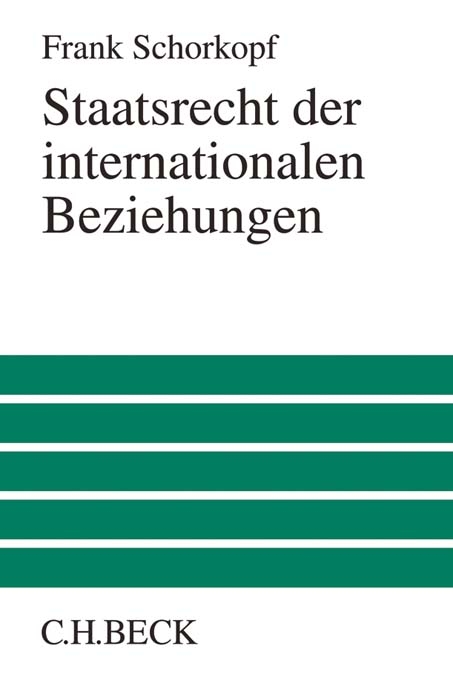 Staatsrecht der internationalen Beziehungen - Frank Schorkopf