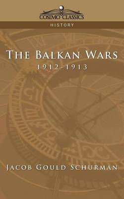 The Balkan Wars - Jacob Gould Schurman