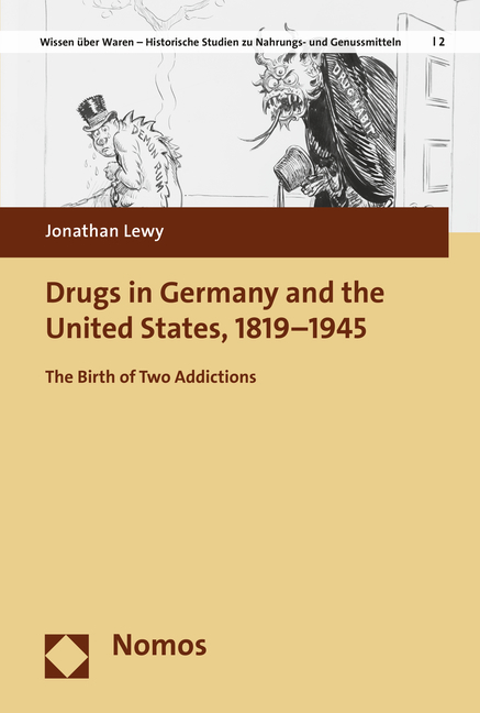 Drugs in Germany and the United States, 1819-1945 - Jonathan Lewy