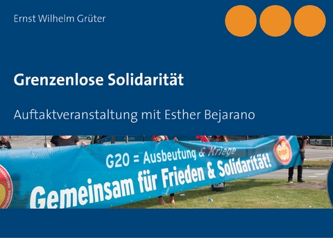 Grenzenlose Solidarität - Ernst Wilhelm Grüter