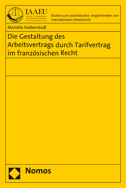 Die Gestaltung des Arbeitsvertrags durch Tarifvertrag im französischen Recht - Mariella Halberstadt