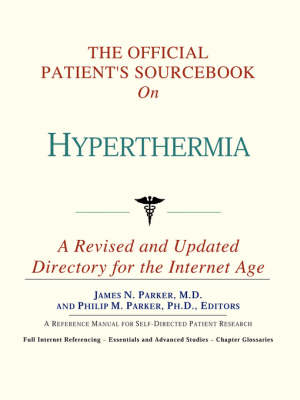 The Official Patient's Sourcebook on Hyperthermia -  Icon Health Publications
