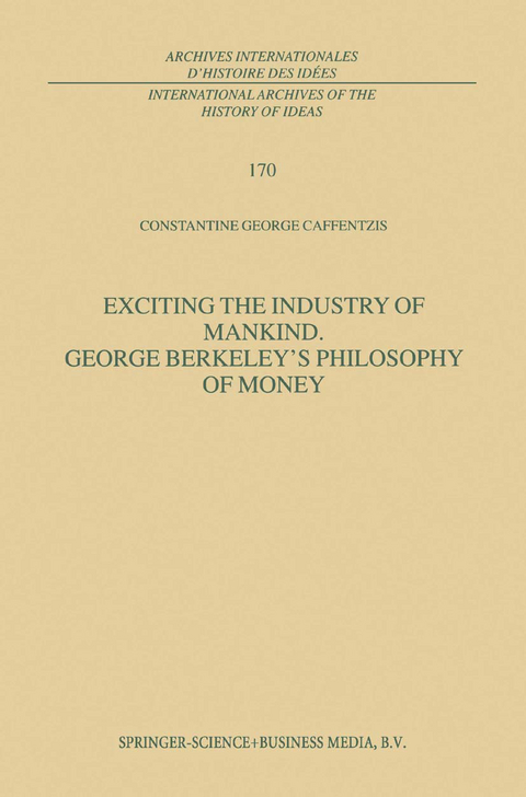 Exciting the Industry of Mankind George Berkeley’s Philosophy of Money - C.G. Caffentzis