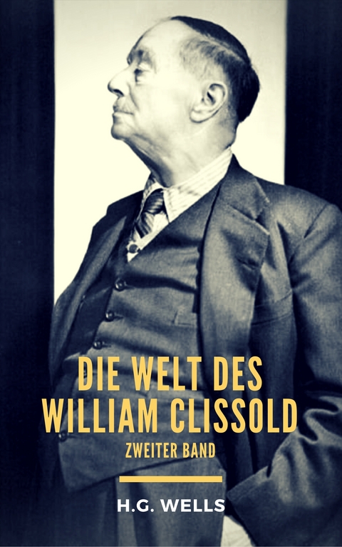 Die Welt des William Clissold - H.G. Wells