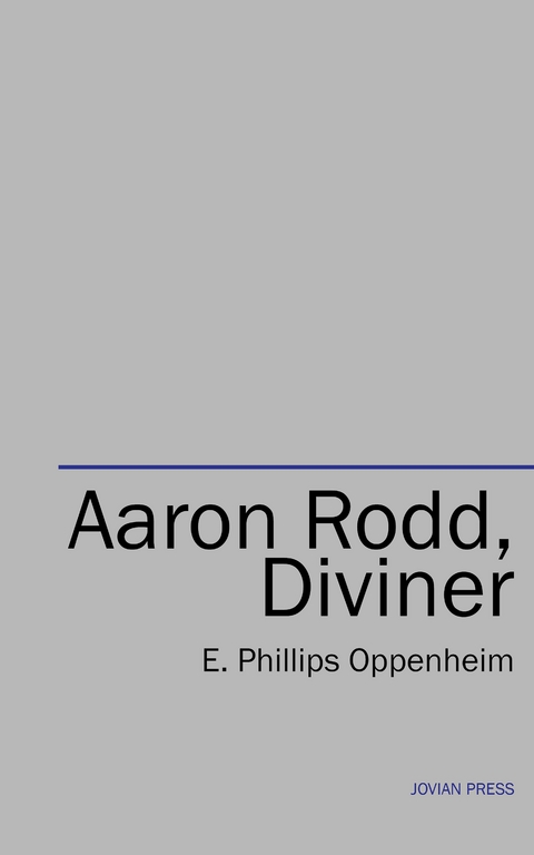 Aaron Rodd, Diviner - E. Phillips Oppenheim