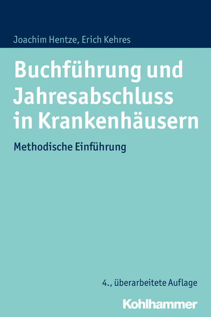 Buchführung und Jahresabschluss in Krankenhäusern - Joachim Hentze, Erich Kehres