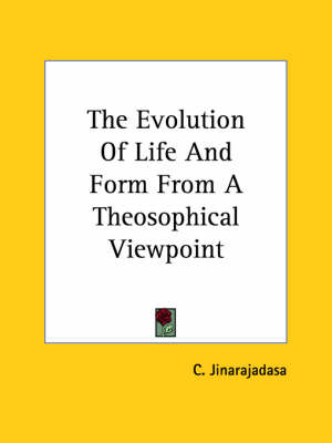 The Evolution Of Life And Form From A Theosophical Viewpoint - C Jinarajadasa