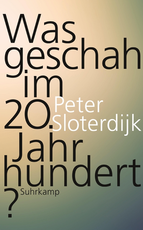 Was geschah im 20. Jahrhundert? - Peter Sloterdijk