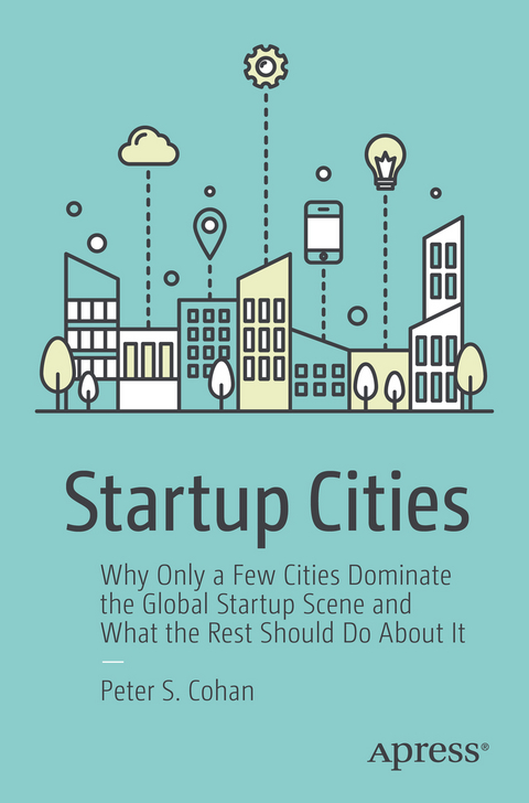 Startup Cities -  Peter S. Cohan
