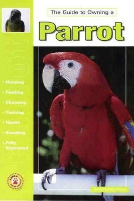 Guide to Owning a Parrot - Dennis Kelsey-Wood