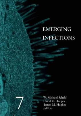 Emerging Infections 7 - W. Michael Scheld, James M Hughes, David C Hooper