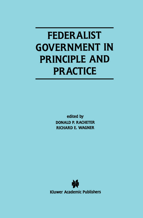 Federalist Government in Principle and Practice - 