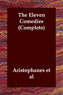 The Eleven Comedies (Complete) - Et Al Aristophanes Et Al,  Aristophanes et al