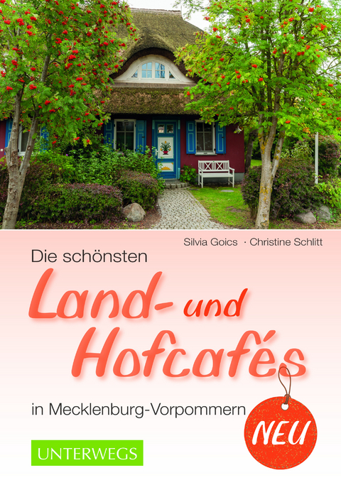 Die schönsten Land- und Hofcafés in Mecklenburg-Vorpommern - Silvia Goics, Christine Schlitt